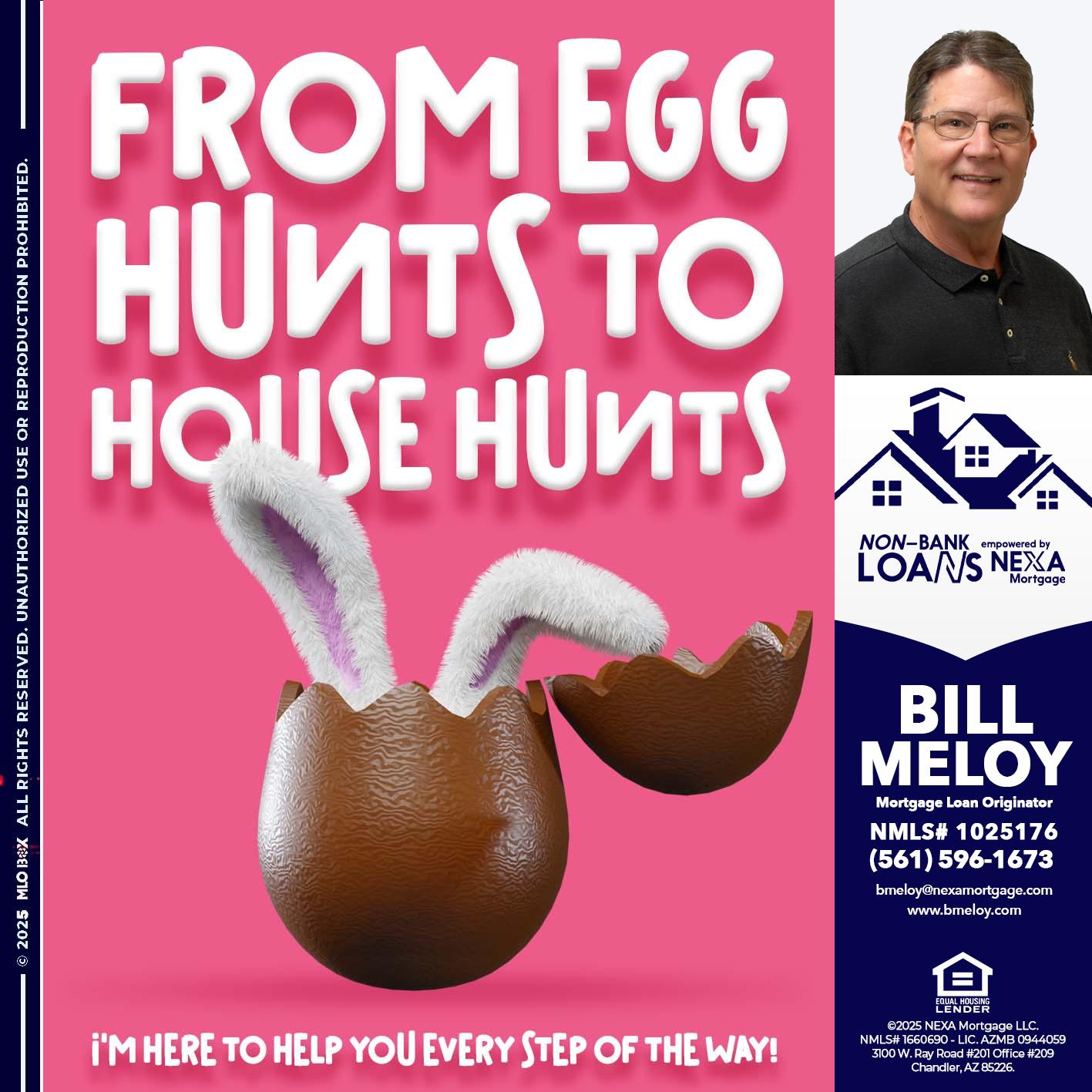 FROM EGG HUNTS - Bill Meloy -Mortgage Loan Consultant