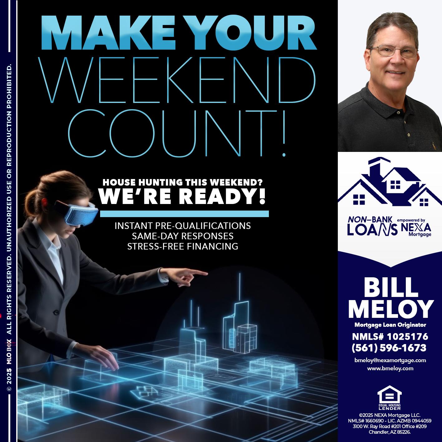 MAKE YOUR WEEKEND COUNT - Bill Meloy -Mortgage Loan Consultant