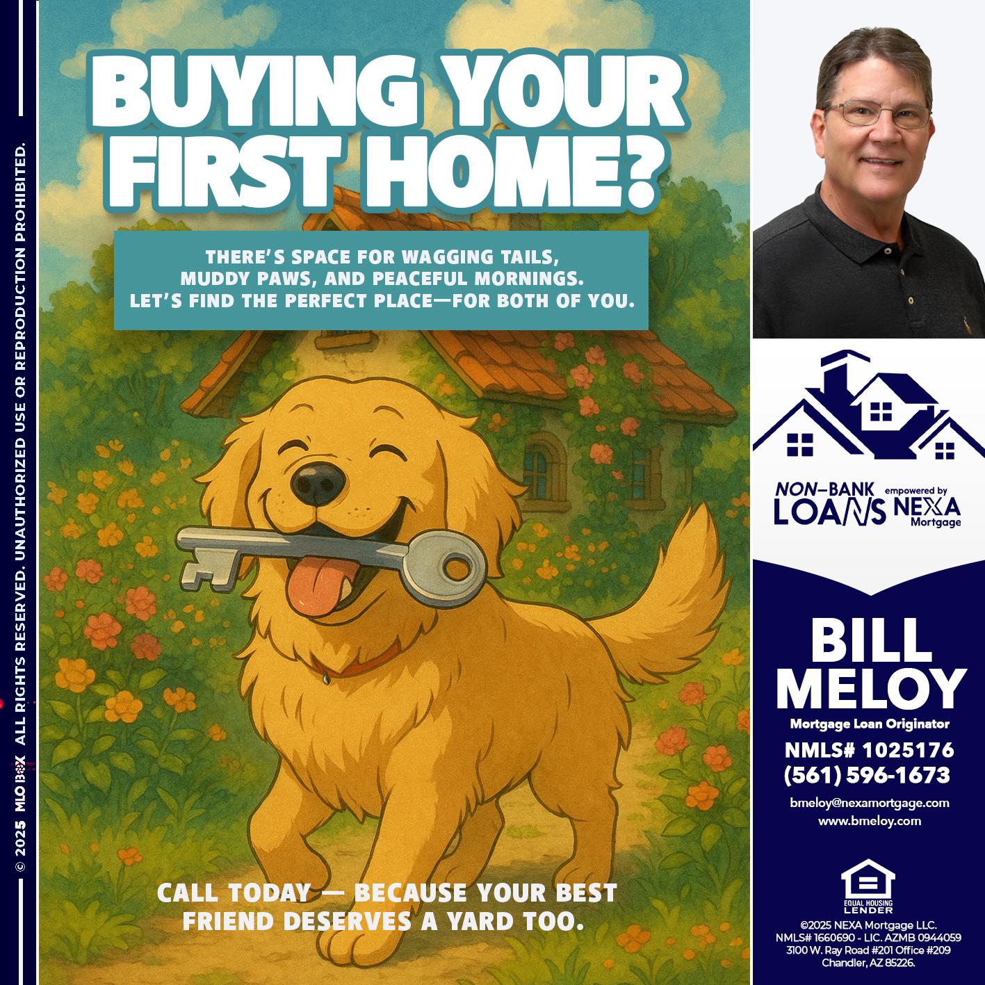 BUYING YOUR FIRST HOME? - Bill Meloy -Mortgage Loan Consultant