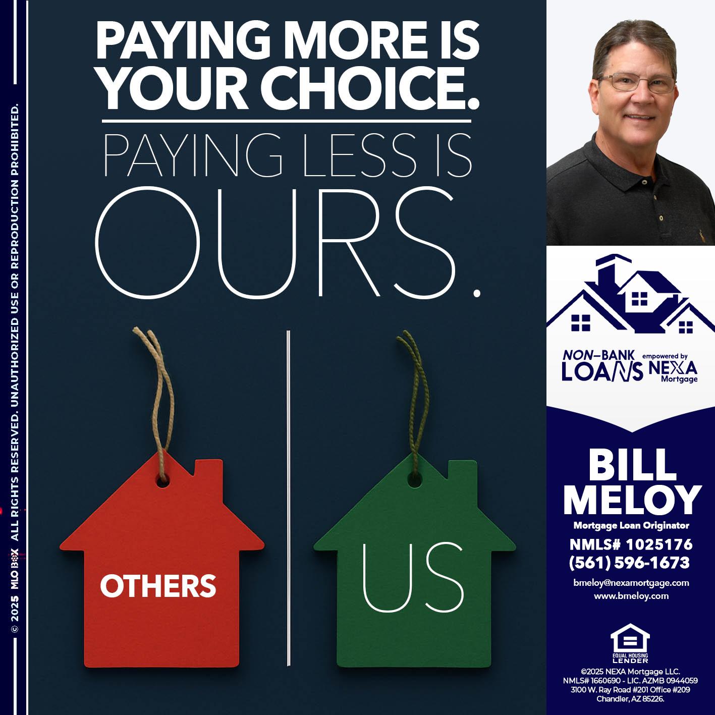 PAYING MORE IS - Bill Meloy -Mortgage Loan Consultant