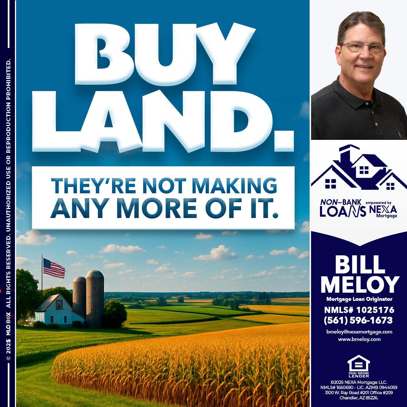 BUY LAND - Bill Meloy -Mortgage Loan Consultant