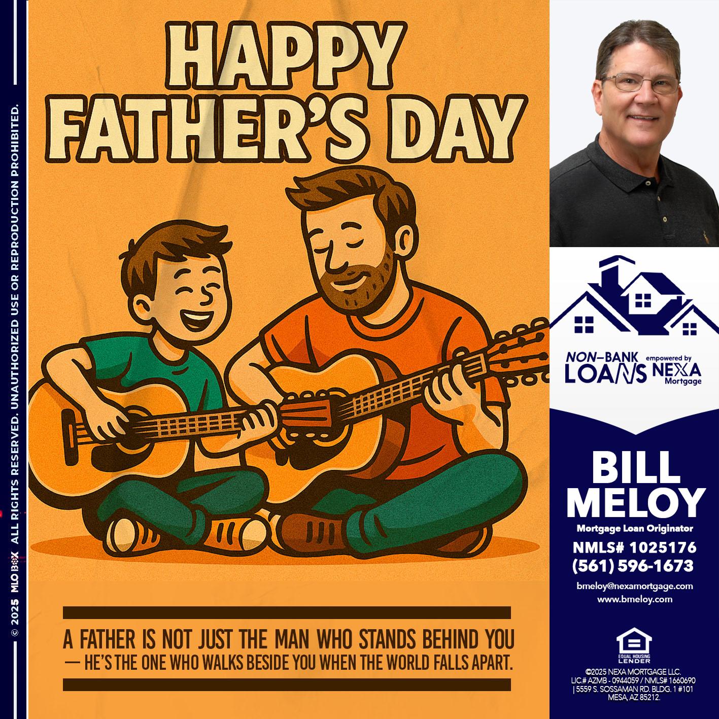 HAPPY FATHERS DAY - Bill Meloy -Mortgage Loan Consultant