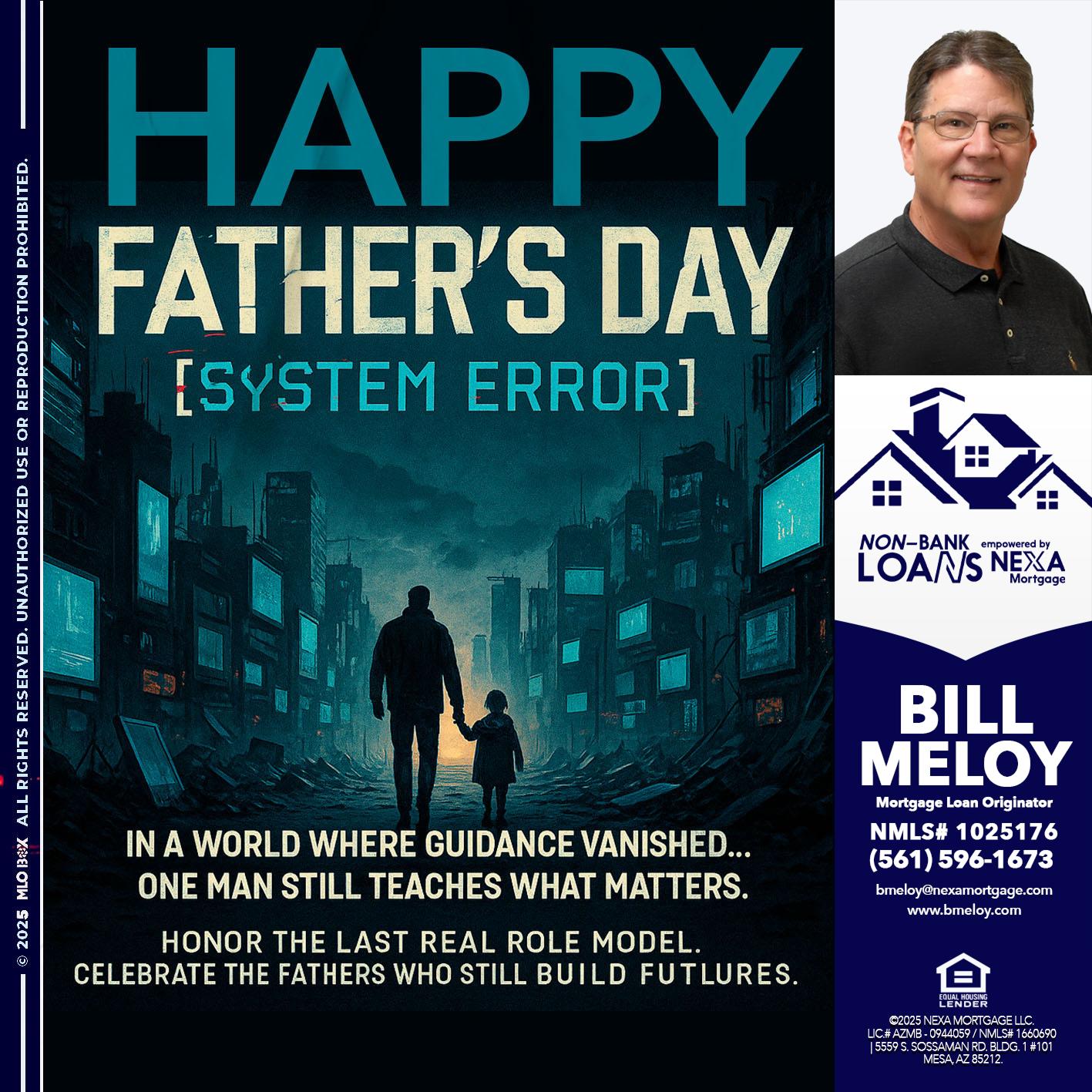 HAPPY FATHERS DAY - Bill Meloy -Mortgage Loan Consultant