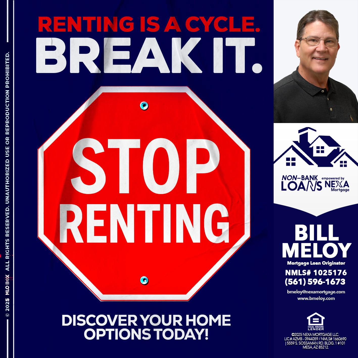 STOP RENTING - Bill Meloy -Mortgage Loan Consultant