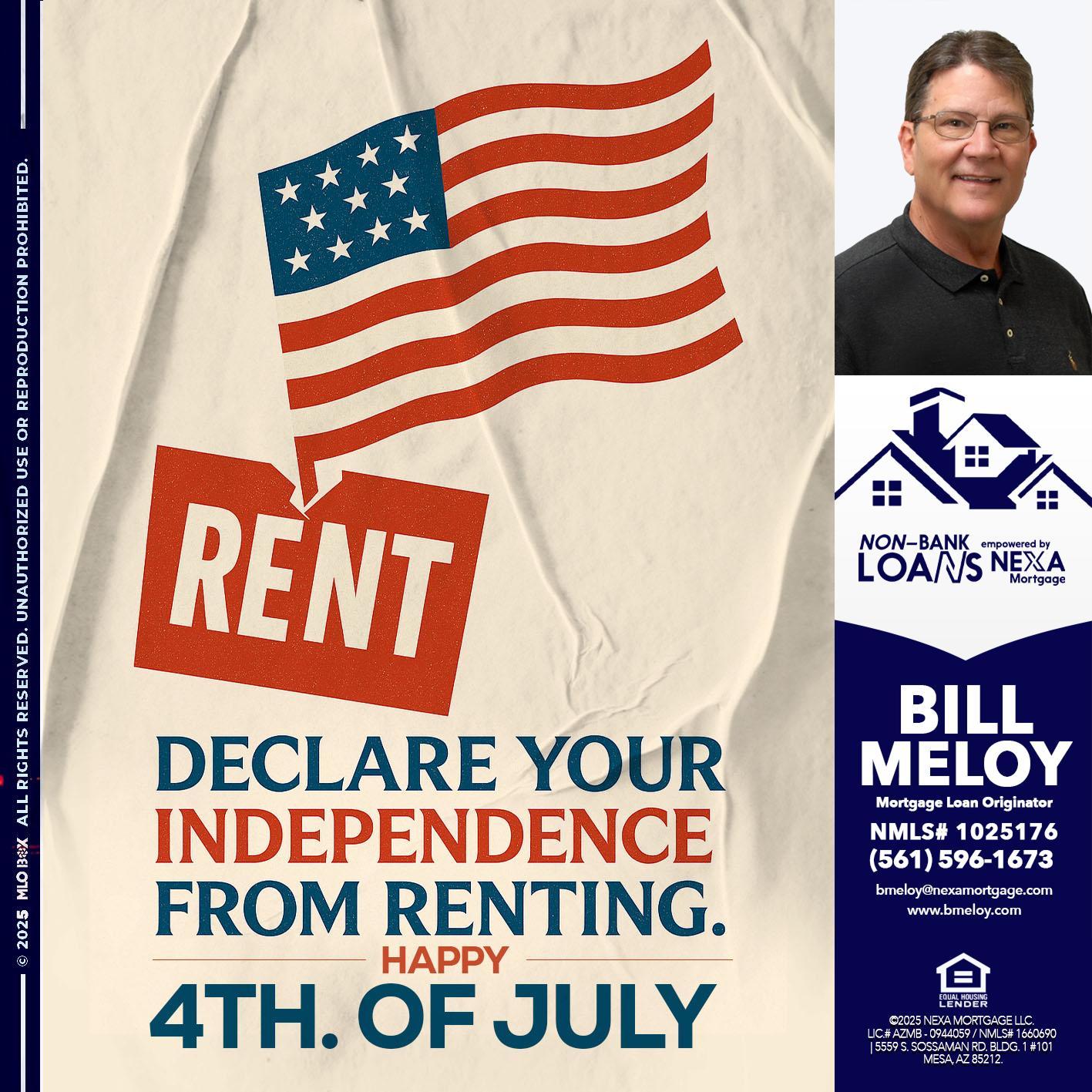 DECLARE YOUR INDEPENDENCE - Bill Meloy -Mortgage Loan Consultant