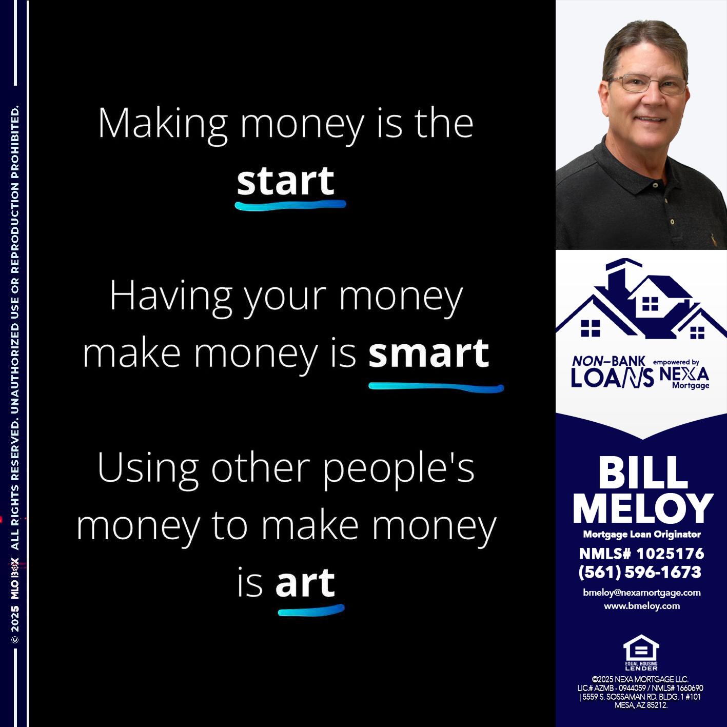 MAKING MONEY IS - Bill Meloy -Mortgage Loan Consultant