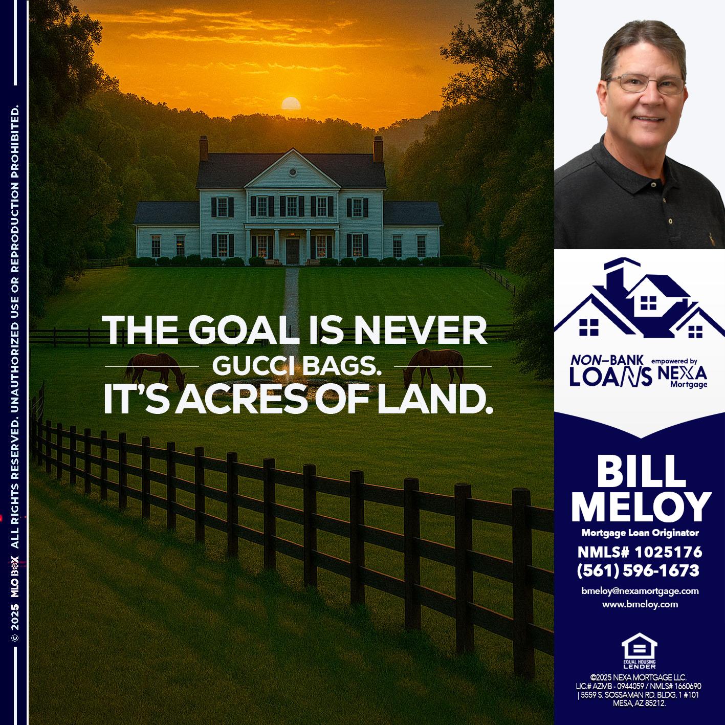 THE GOAL IS NEVER - Bill Meloy -Mortgage Loan Consultant