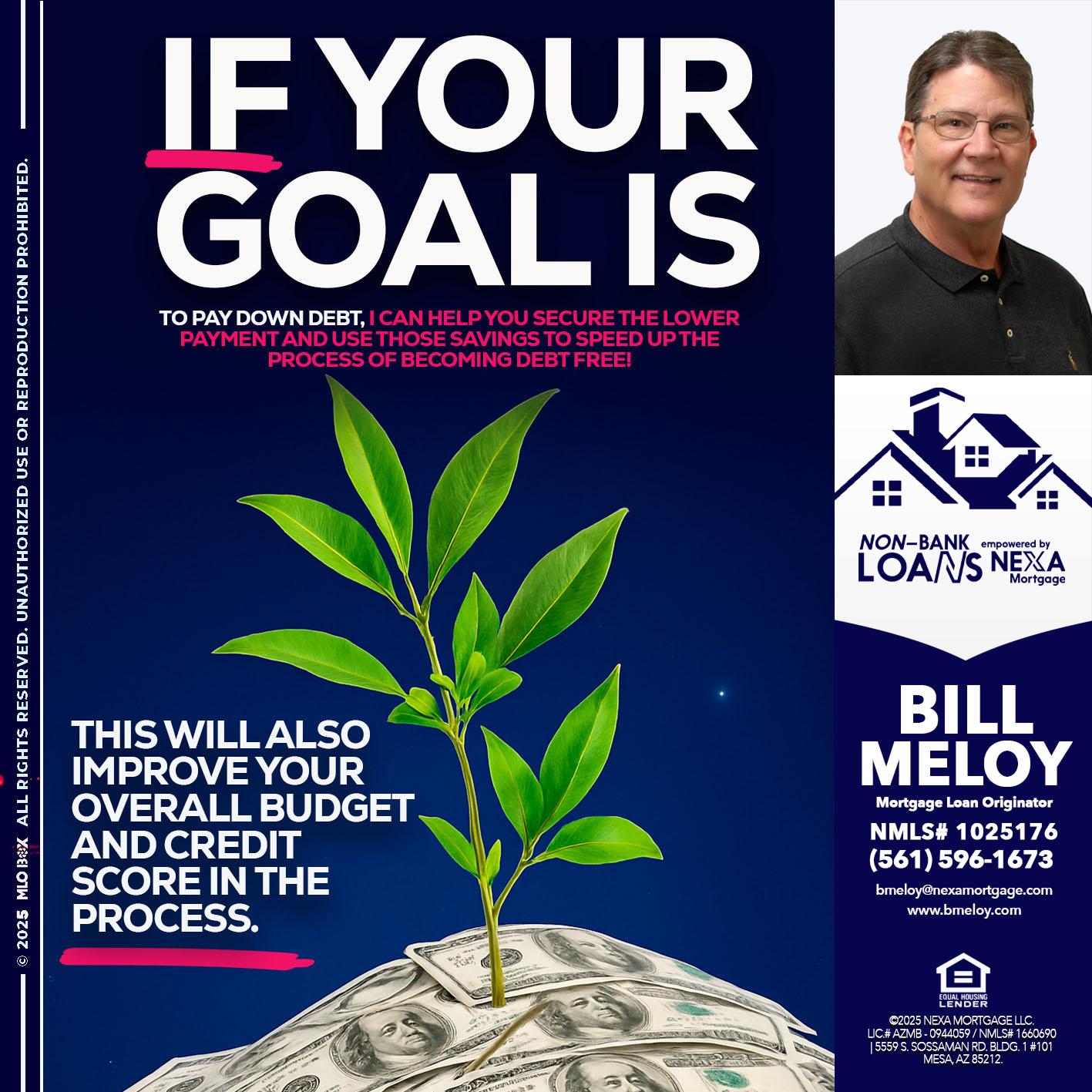 if your goal is - Bill Meloy -Mortgage Loan Consultant