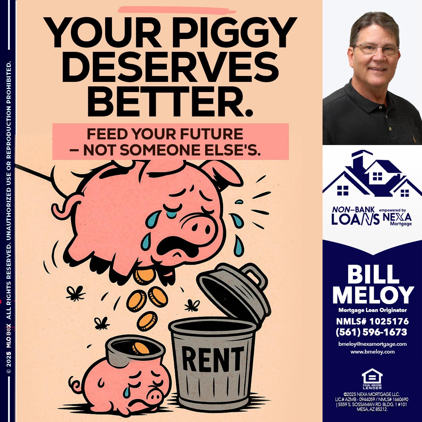 YOUR PIGGY - Bill Meloy -Mortgage Loan Consultant
