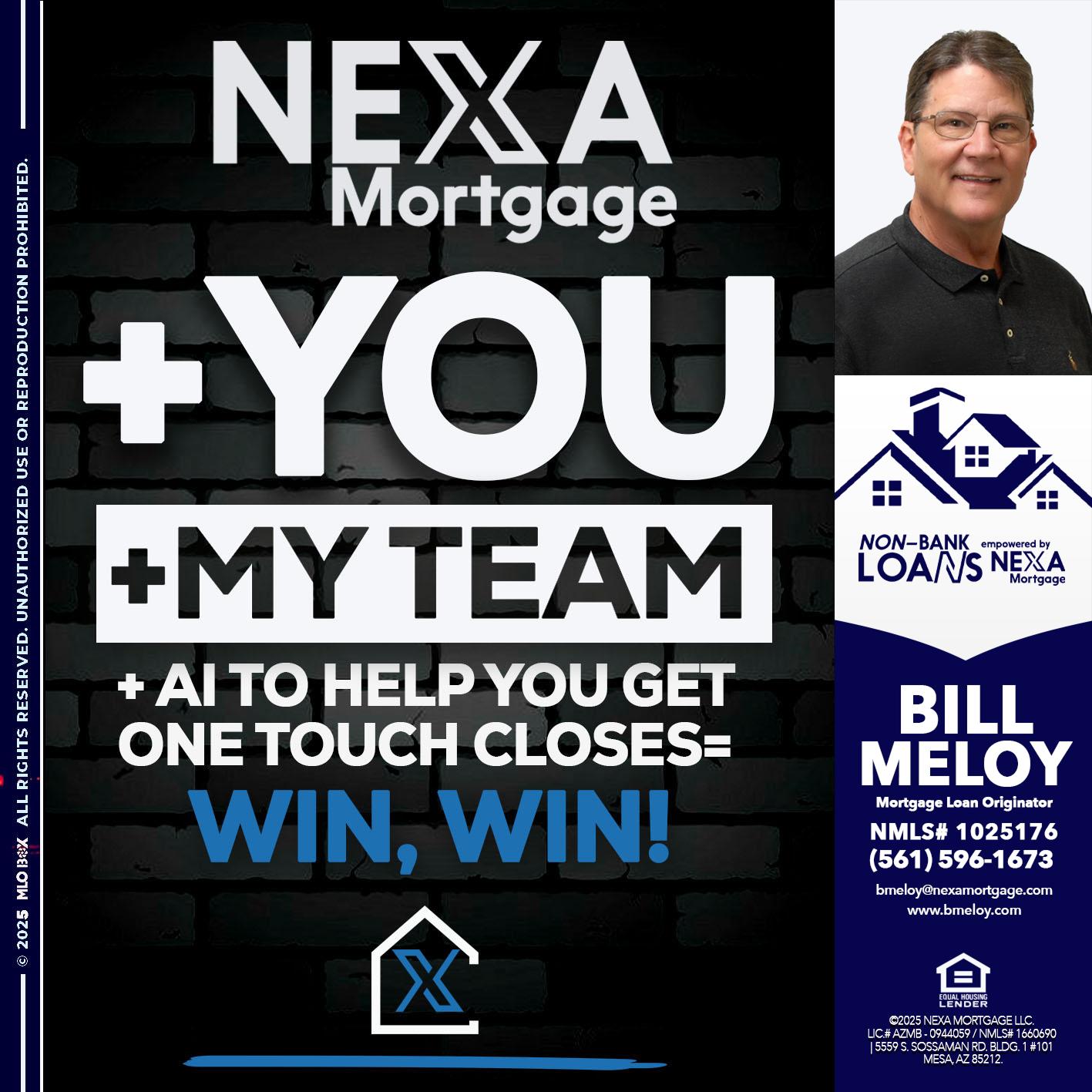 NEXA + YOU + MY TEAM - Bill Meloy -Mortgage Loan Consultant