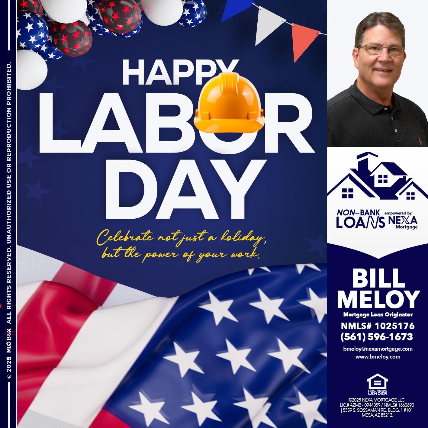 HAPPY LABOR DAY - Bill Meloy -Mortgage Loan Consultant