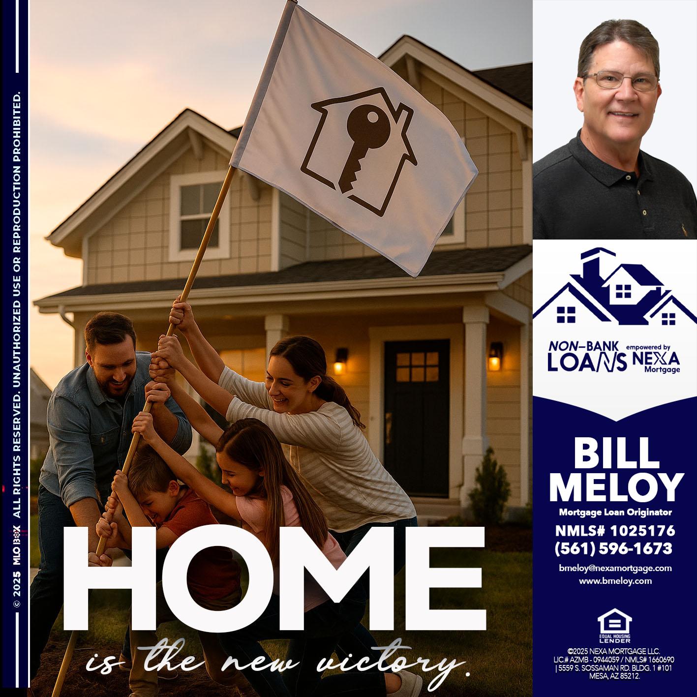 HOME IS - Bill Meloy -Mortgage Loan Consultant