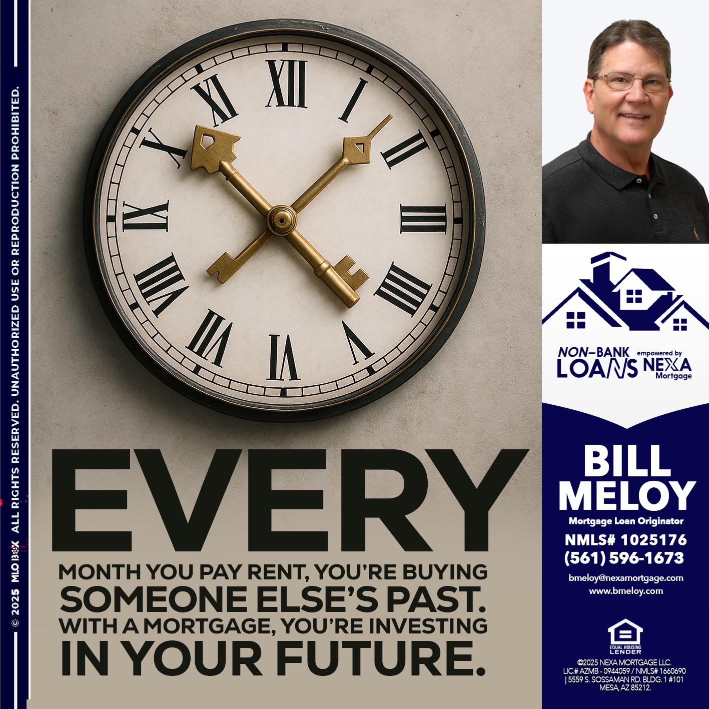 EVERY MONTH - Bill Meloy -Mortgage Loan Consultant