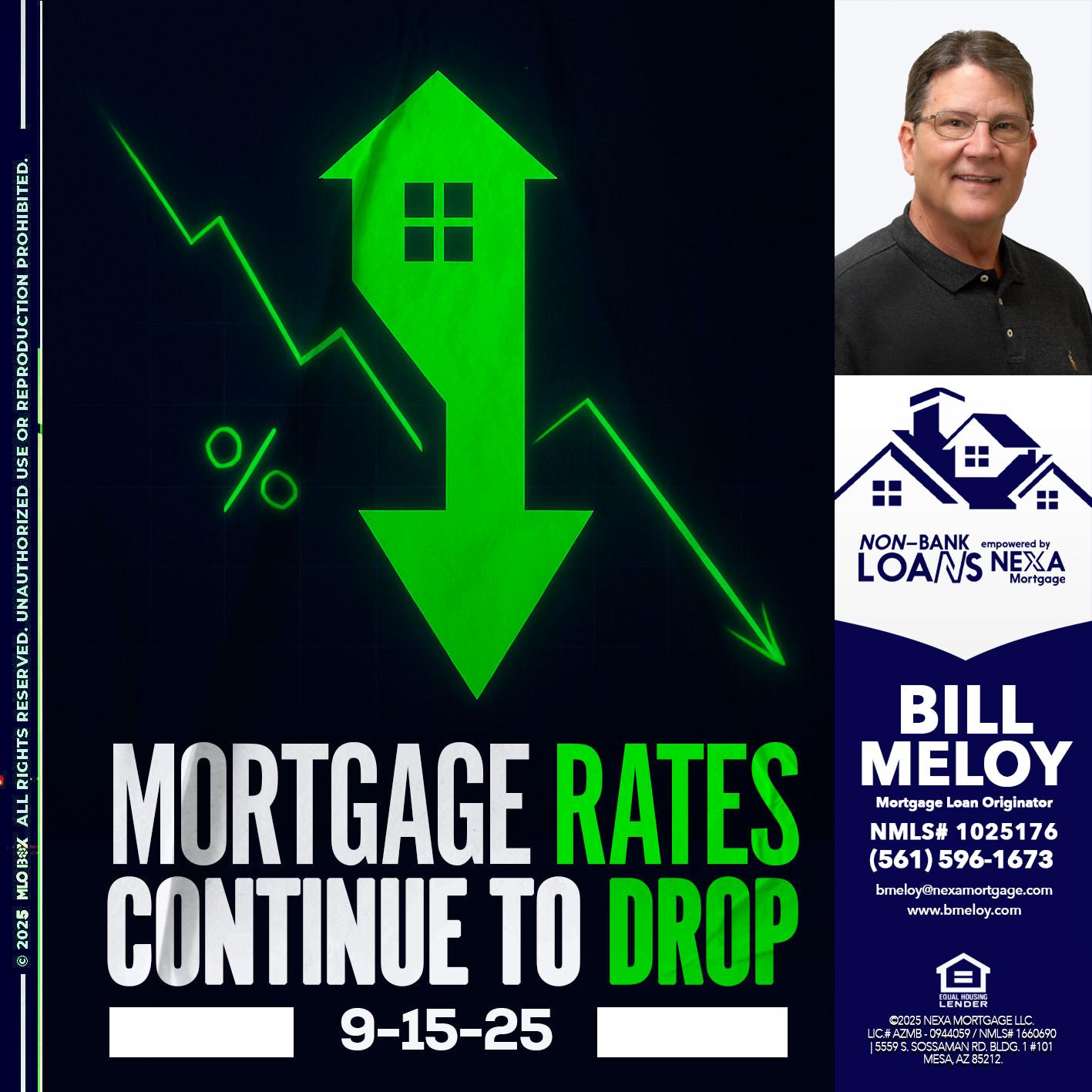 RATES DROP - Bill Meloy -Mortgage Loan Consultant