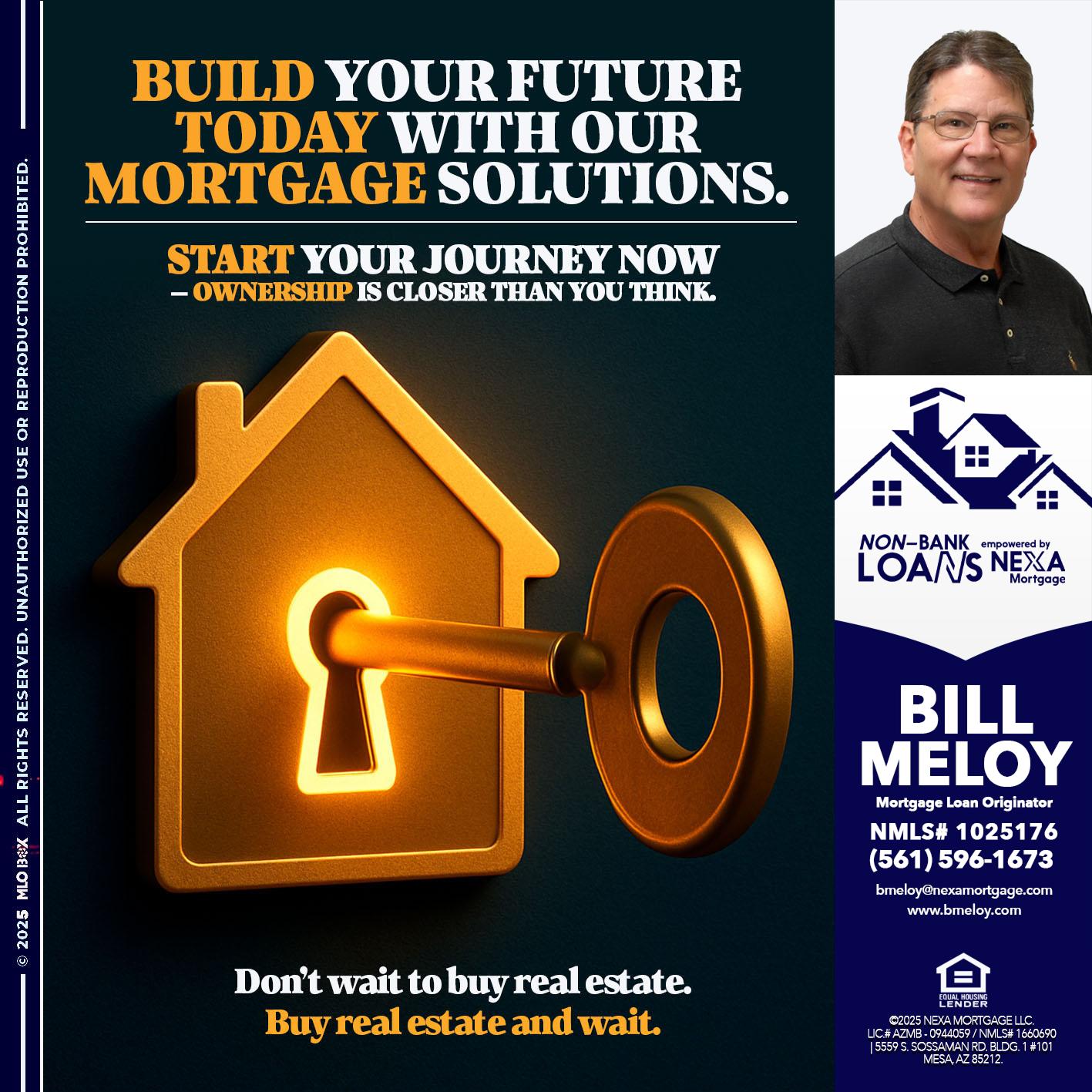 BUILD YOUR FUTURE - Bill Meloy -Mortgage Loan Consultant