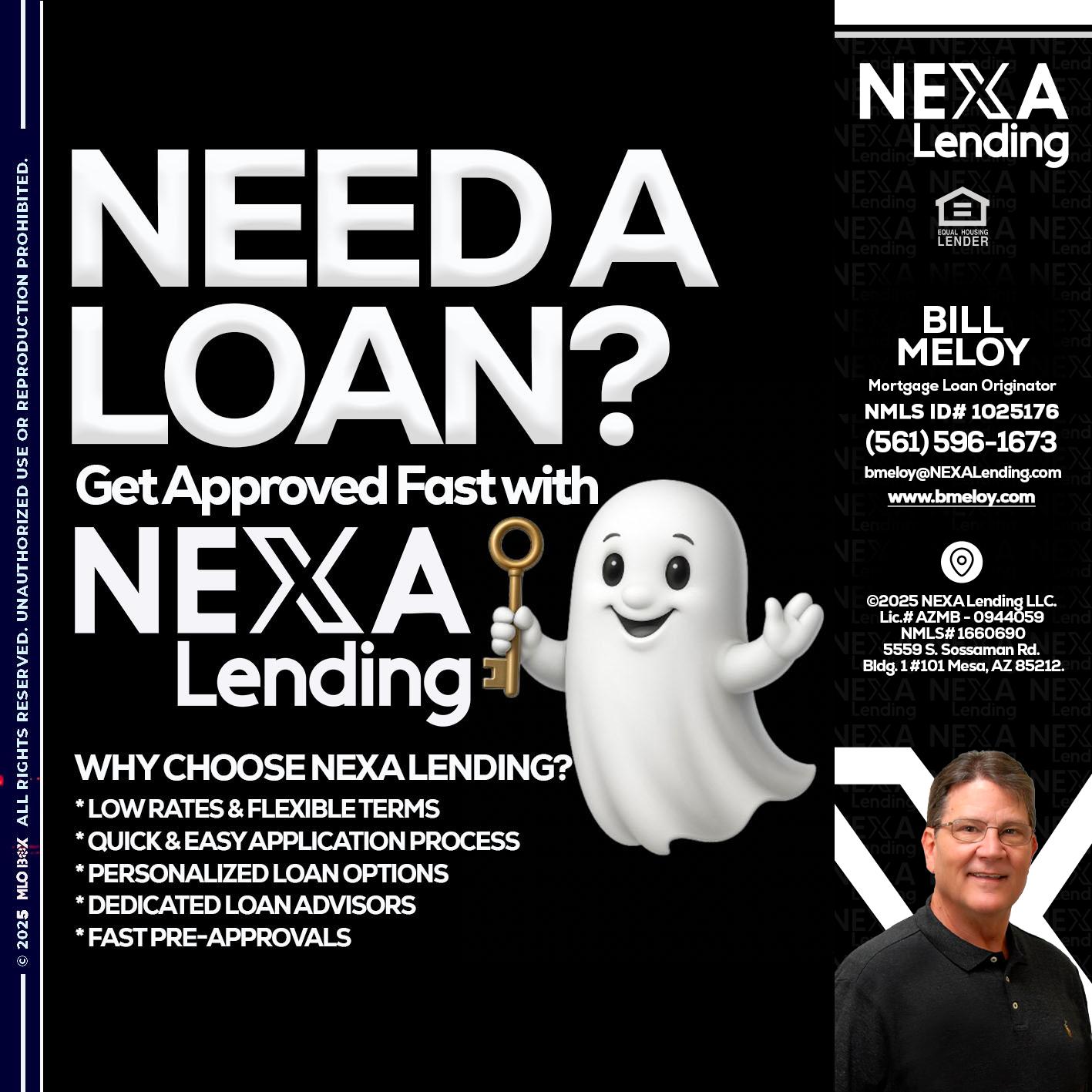 NEED A LOAN? - Bill Meloy -Mortgage Loan Consultant