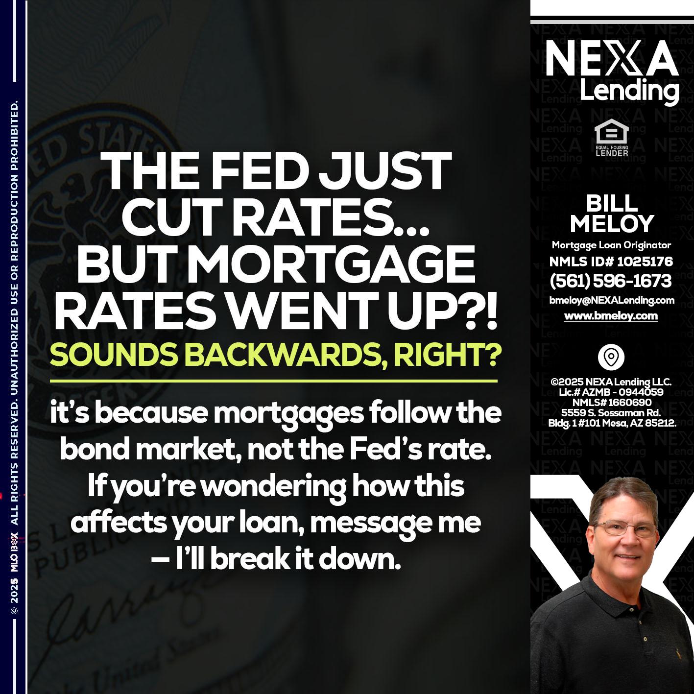 the fed just cut - Bill Meloy -Mortgage Loan Consultant