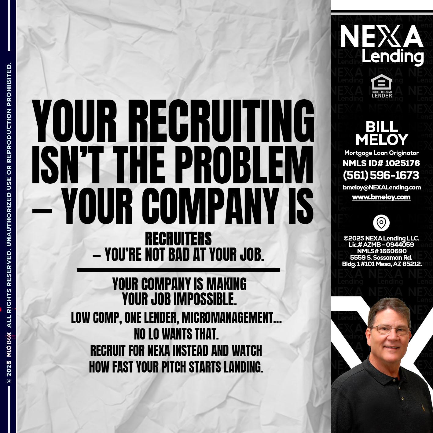YOUR RECRUITING - Bill Meloy -Mortgage Loan Consultant