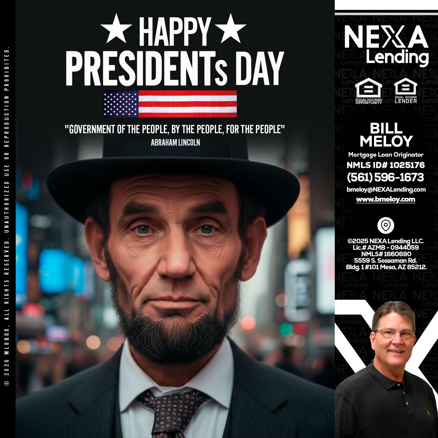 PRESIDENTS DAY - Bill Meloy -Mortgage Loan Consultant