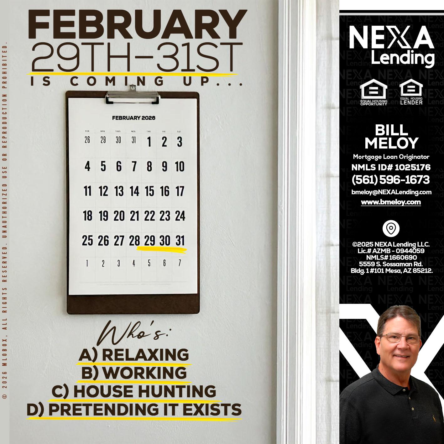 FEBRUARY 29-31 - Bill Meloy -Mortgage Loan Consultant