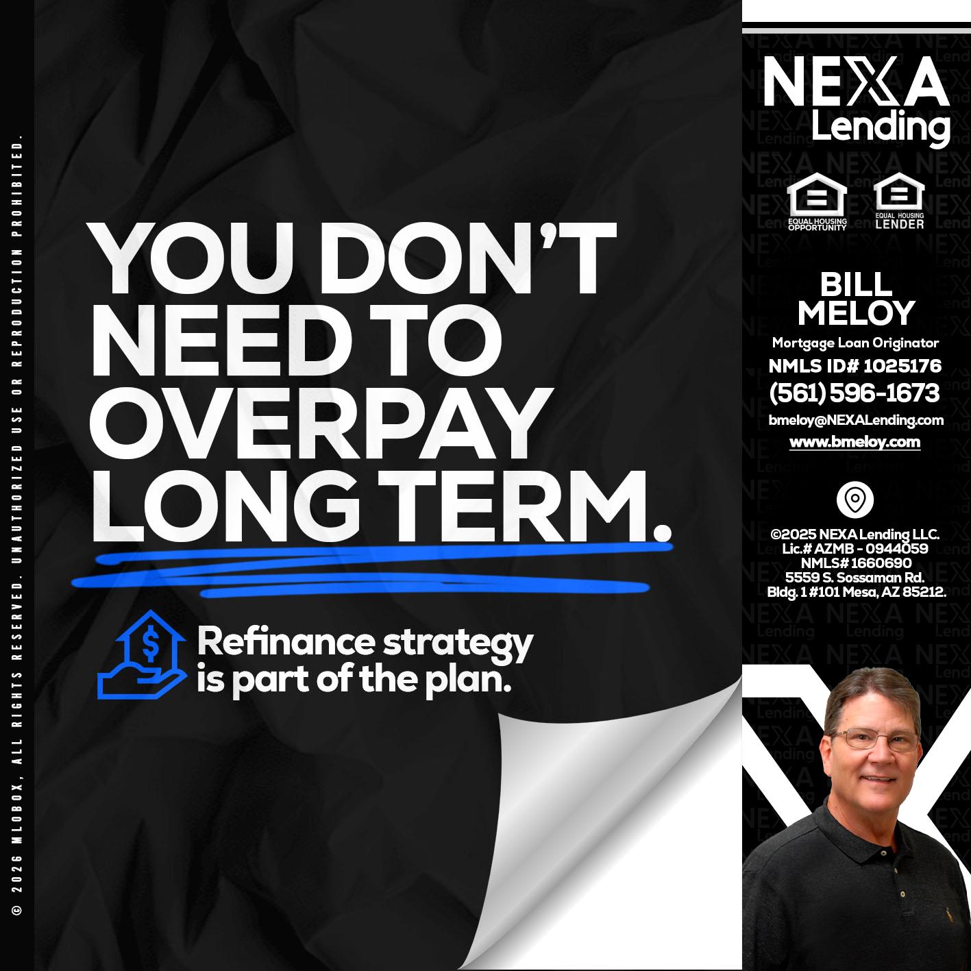 you don't need - Bill Meloy -Mortgage Loan Consultant