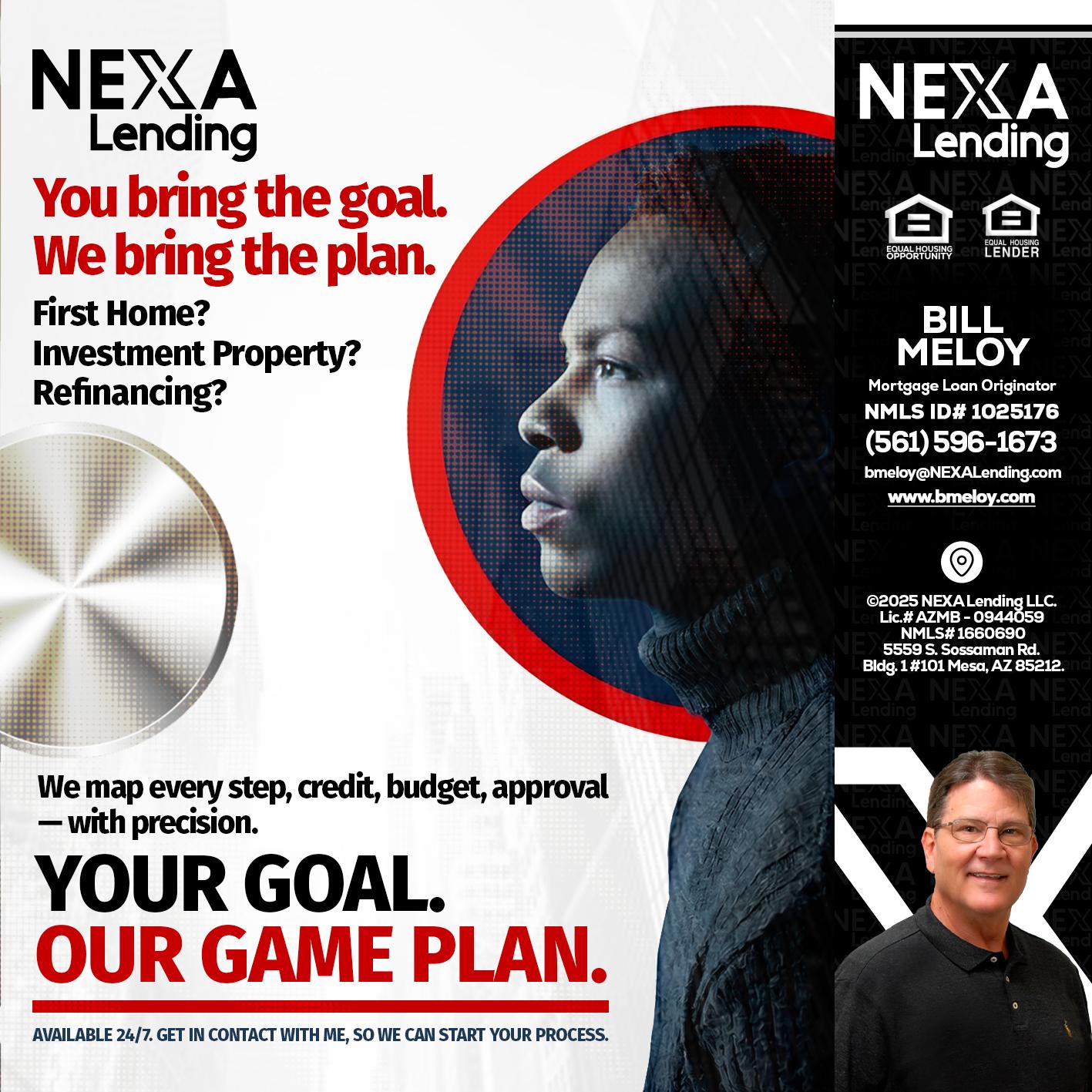YOUR GOAL. OUR GAME PLAN. - Bill Meloy -Mortgage Loan Consultant