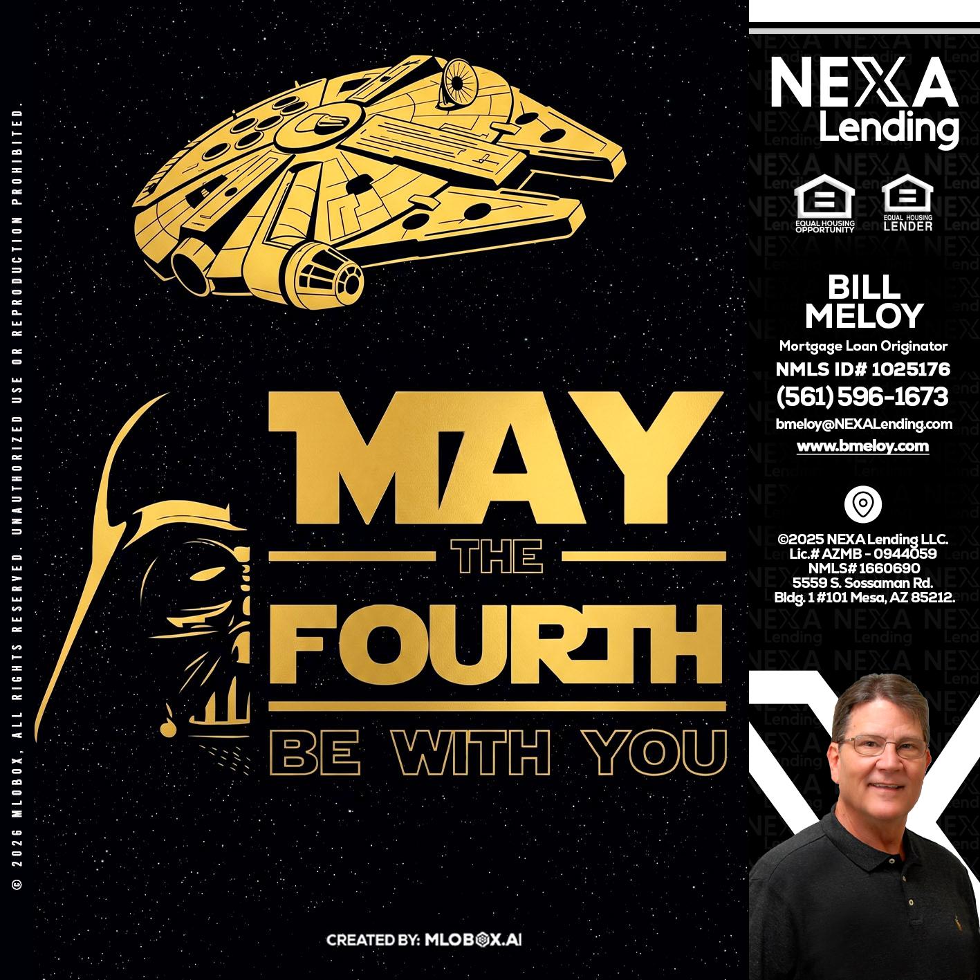 MAY THE FOURTH - Bill Meloy -Mortgage Loan Consultant