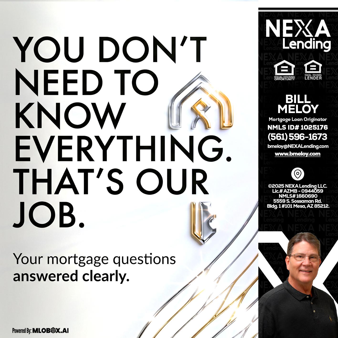 THAT IS OUR JOB - Bill Meloy -Mortgage Loan Consultant