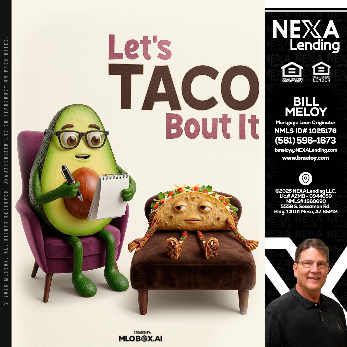 LETS TACO ABOUT IT - Bill Meloy -Mortgage Loan Consultant